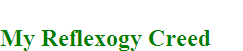My Reflexogy Creed